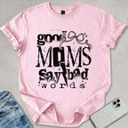 Good Mom's Say Bad Words T-shirt
