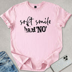 Soft Smile Hard No T-shirt