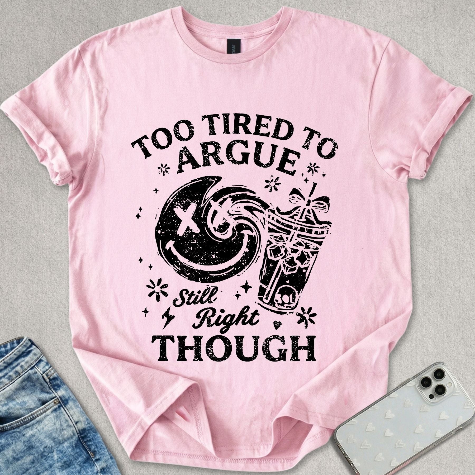 Too Tired To Argue T-shirt