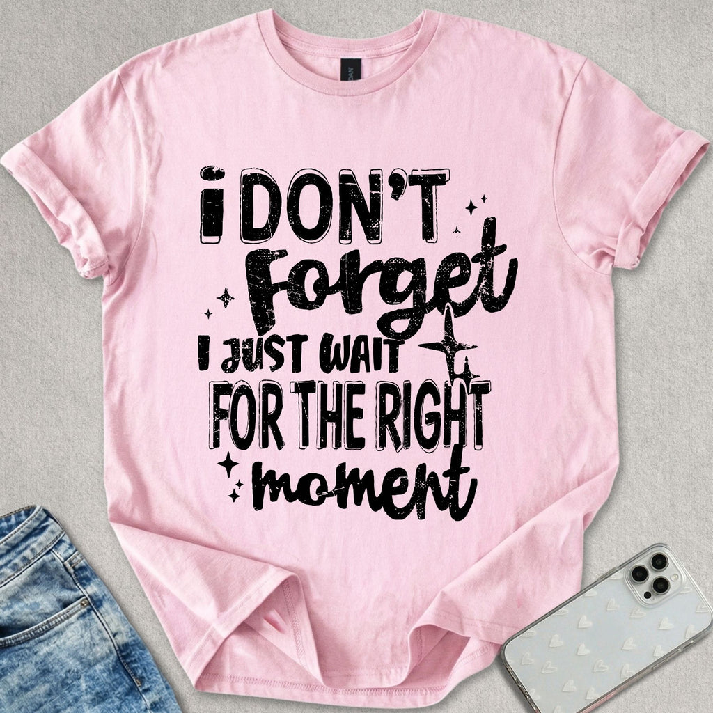 I Don't Forget T-shirt
