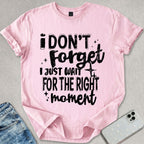 I Don't Forget T-shirt