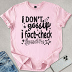 I Don't Gossip T-shirt