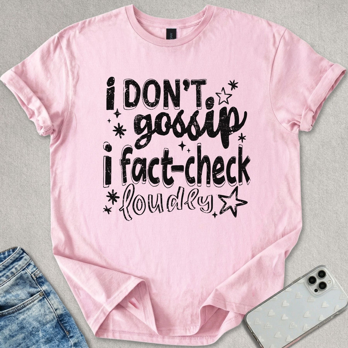 I Don't Gossip T-shirt