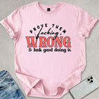 & Look Good Doing It T-shirt