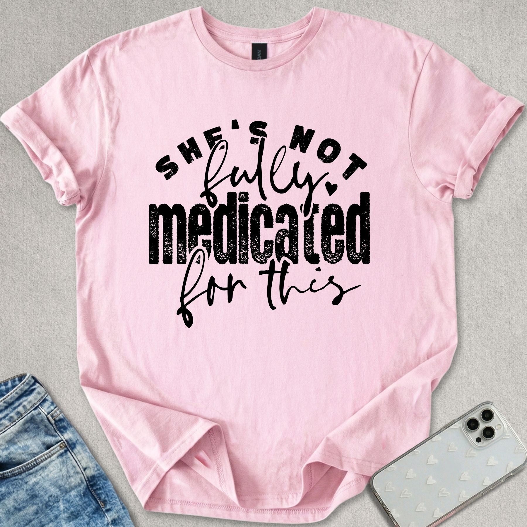 Not Fully Medicated T-shirt