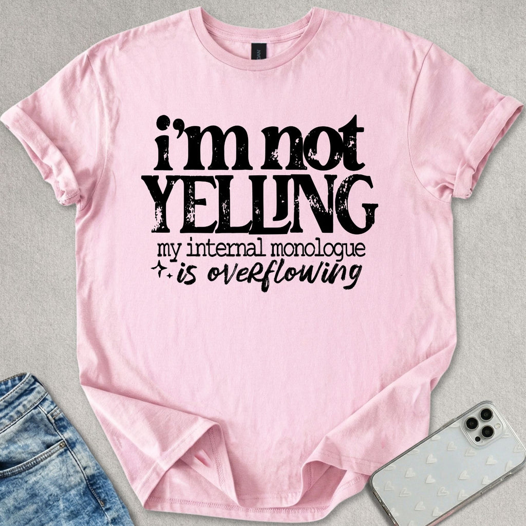 I'm Not Yelling T-shirt
