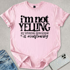 I'm Not Yelling T-shirt