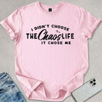 The Chaos Life T-shirt