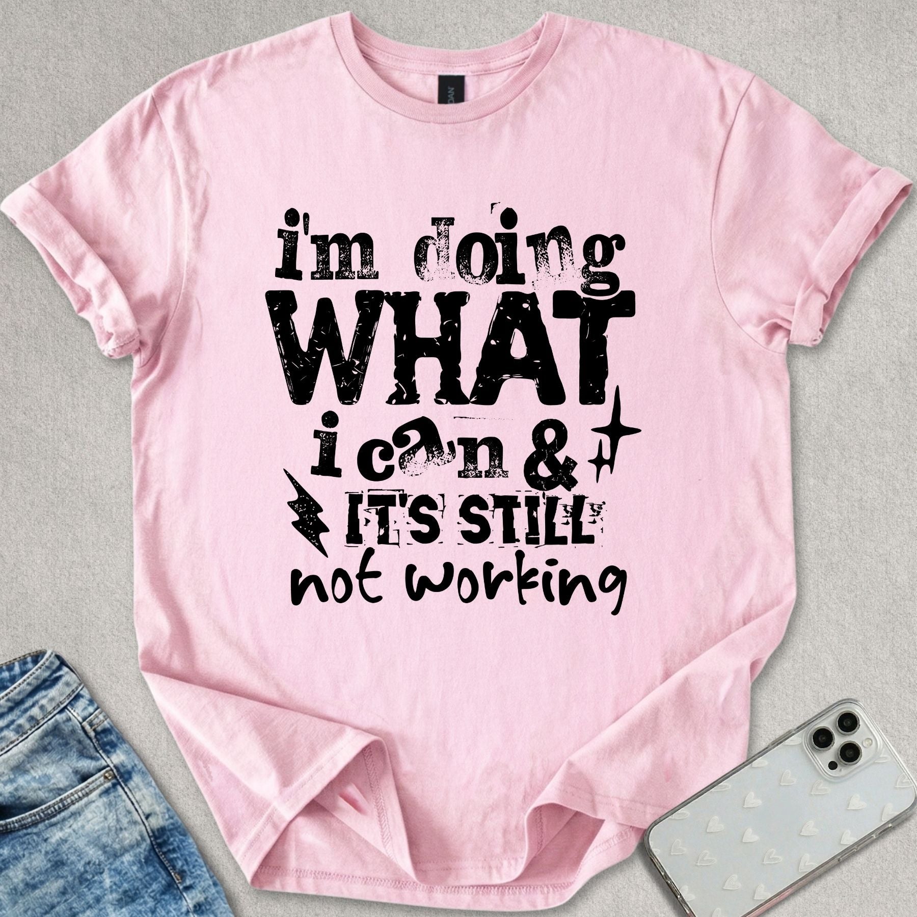 Its Still Not Working T-shirt