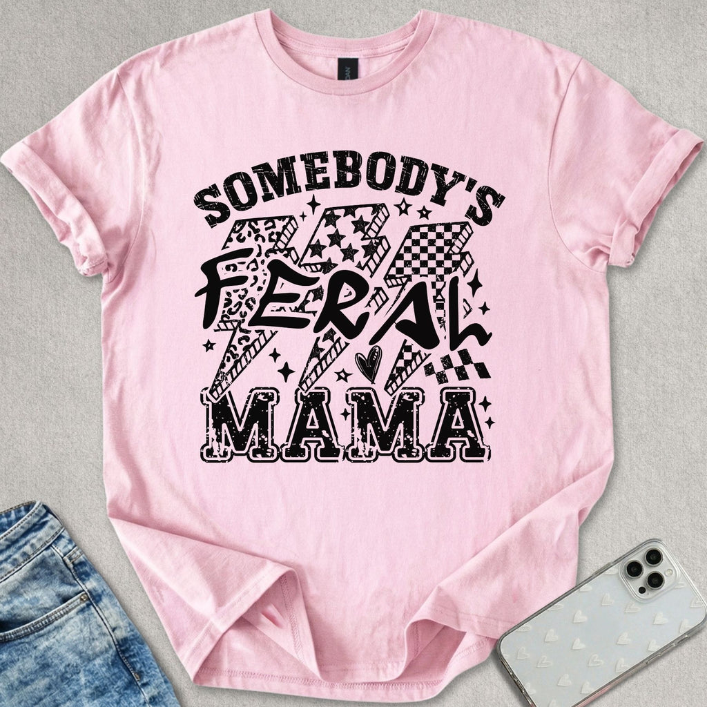 Somebody's Feral Mama T-shirt