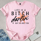 Life Is A B*tch T-shirt