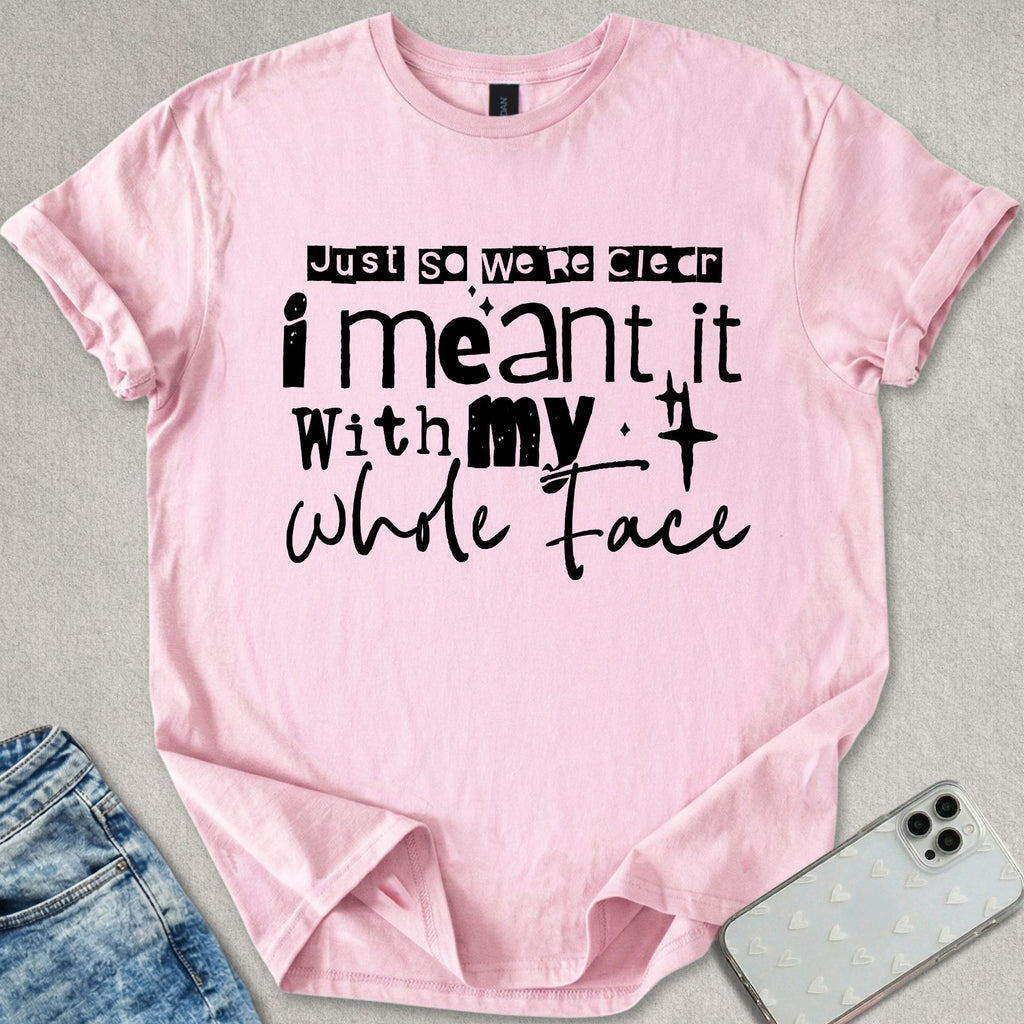My Whole Face T-shirt