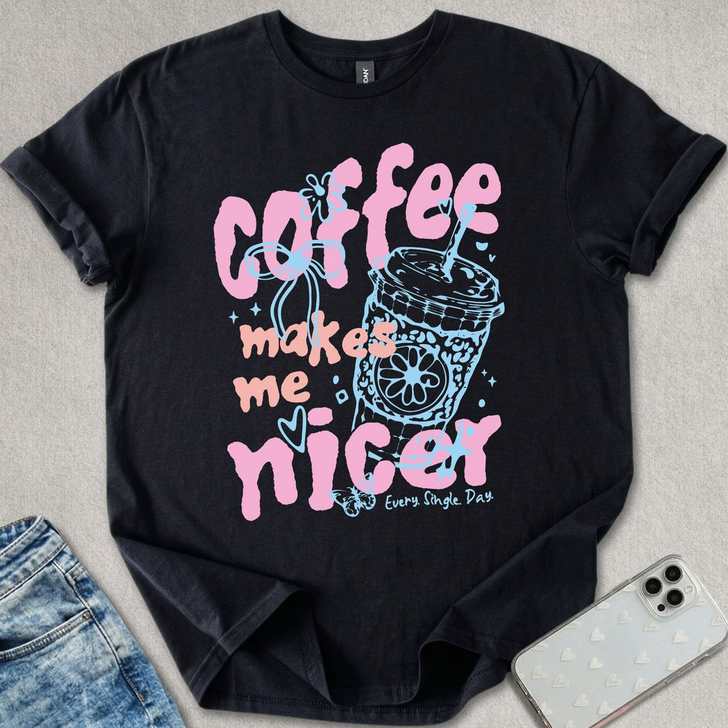Coffee Makes Me Nicer T-shirt