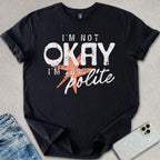 I'm Not Okay T-shirt