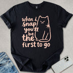 When I Snap T-shirt