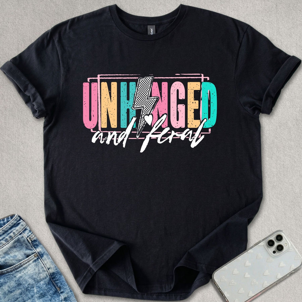 Unhinged and Feral T-shirt