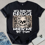 Burn That Bridge T-shirt