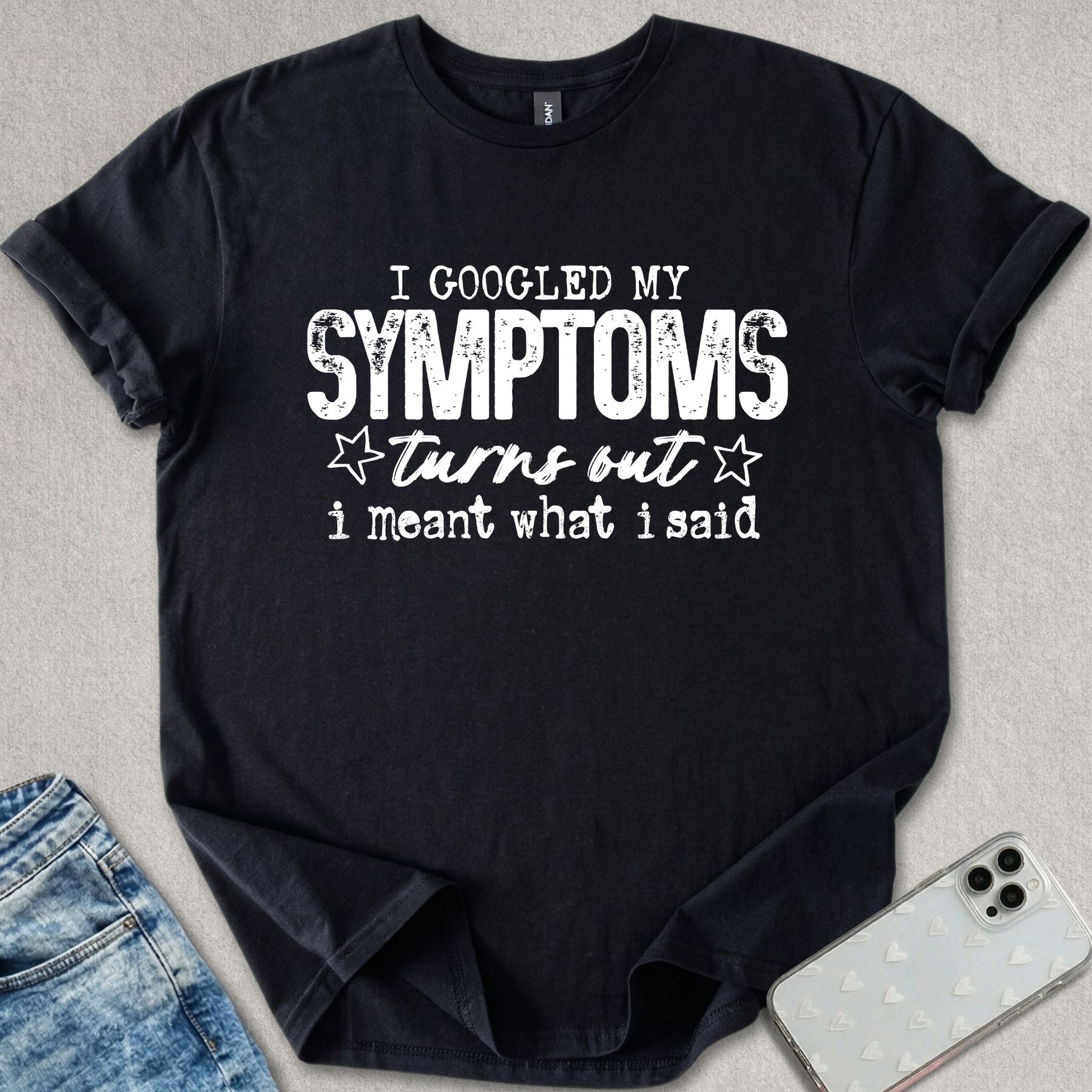 I Meant What I Said T-shirt