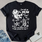 I'm Not As Mean T-shirt