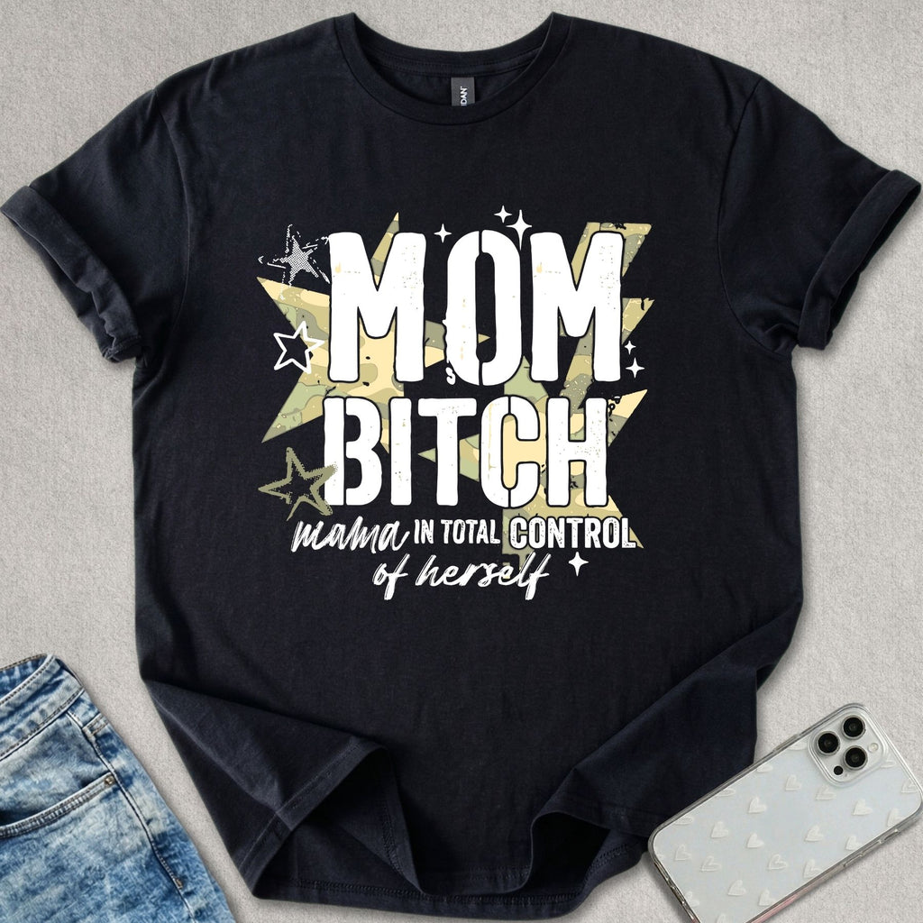 Mom B*tch T-shirt