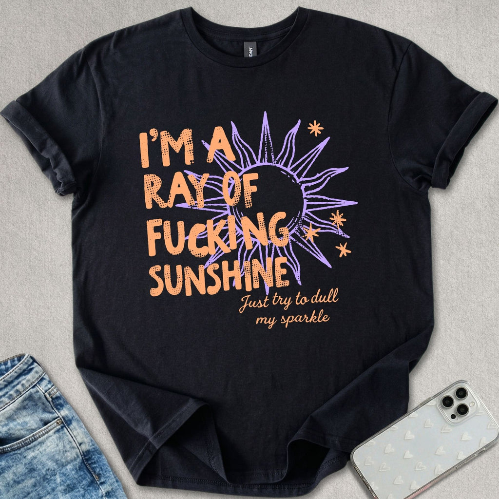 Ray Of F*cking Sunshine T-shirt