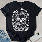 Not Alive To Please T-shirt