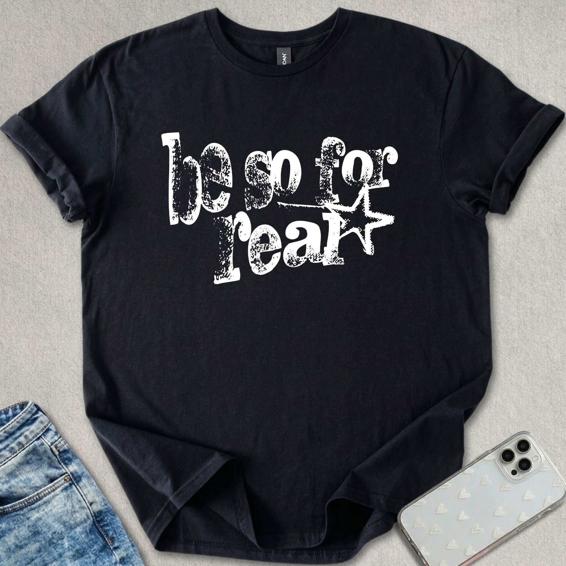 Be So For Real T-shirt