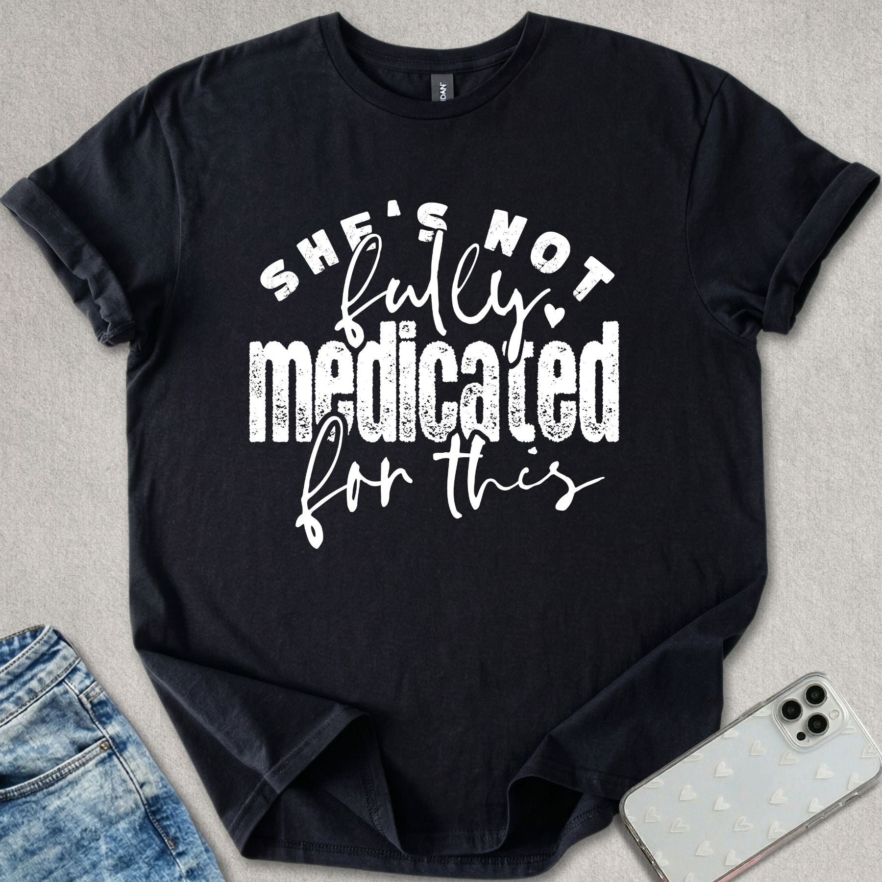 Not Fully Medicated T-shirt
