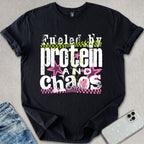 Fueled By Protein & Chaos T-shirt