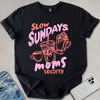 Slow Sundays Moms Society T-shirt