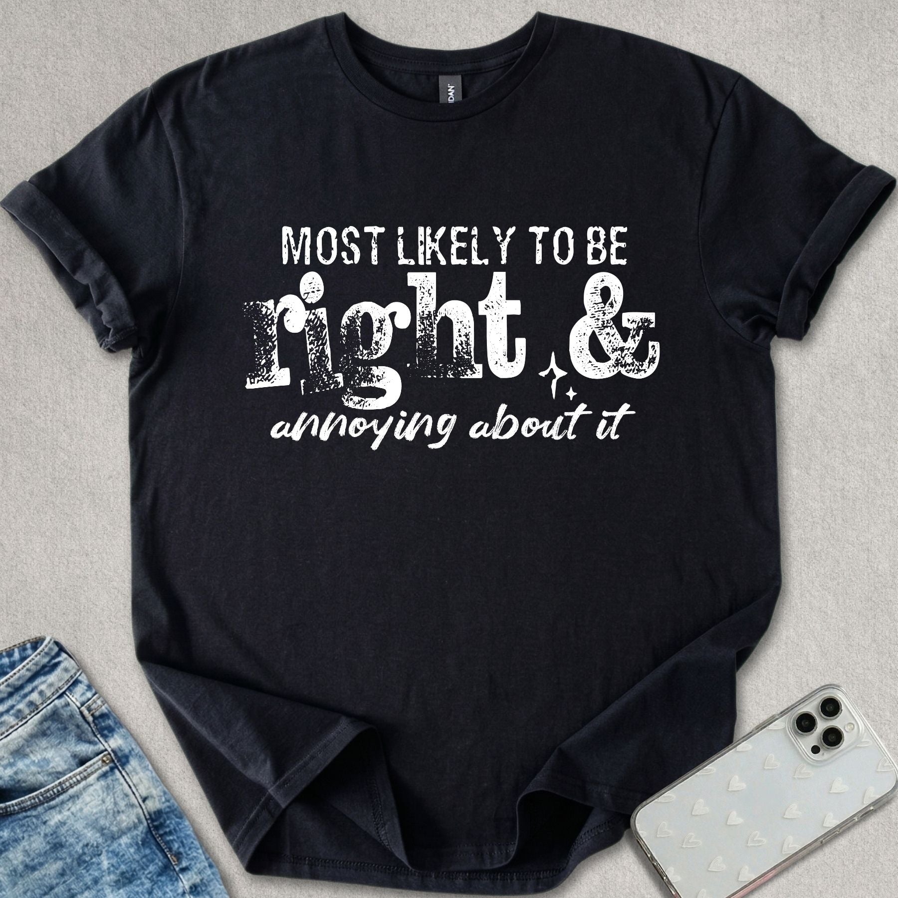 Most Likely To Be Right T-shirt