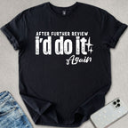After Further Review T-shirt