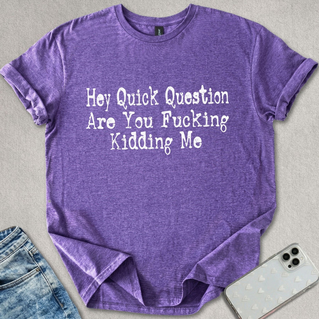 Kidding Me T-shirt