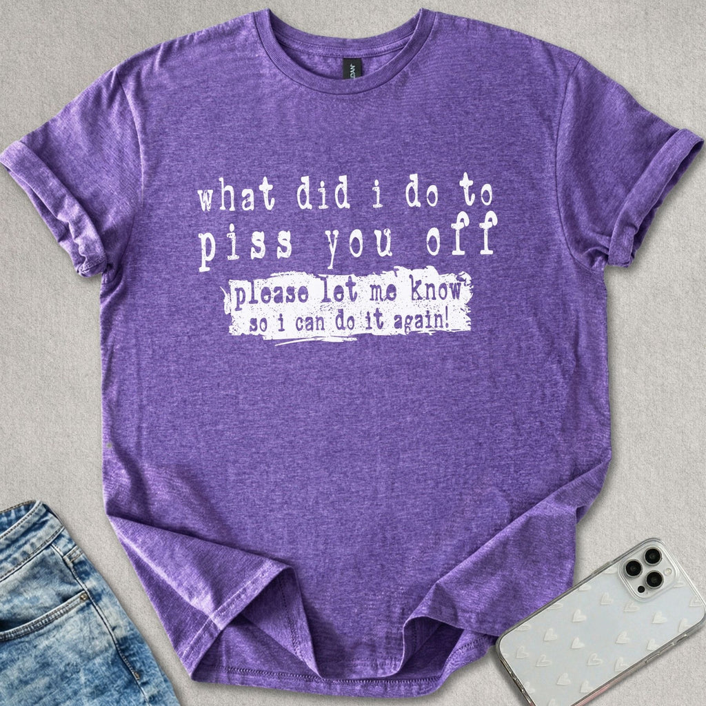 Piss You Off T-shirt