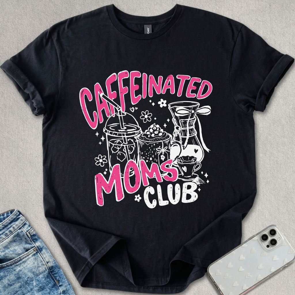 Caffeinated Moms Club T-shirt