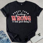 & Look Good Doing It T-shirt