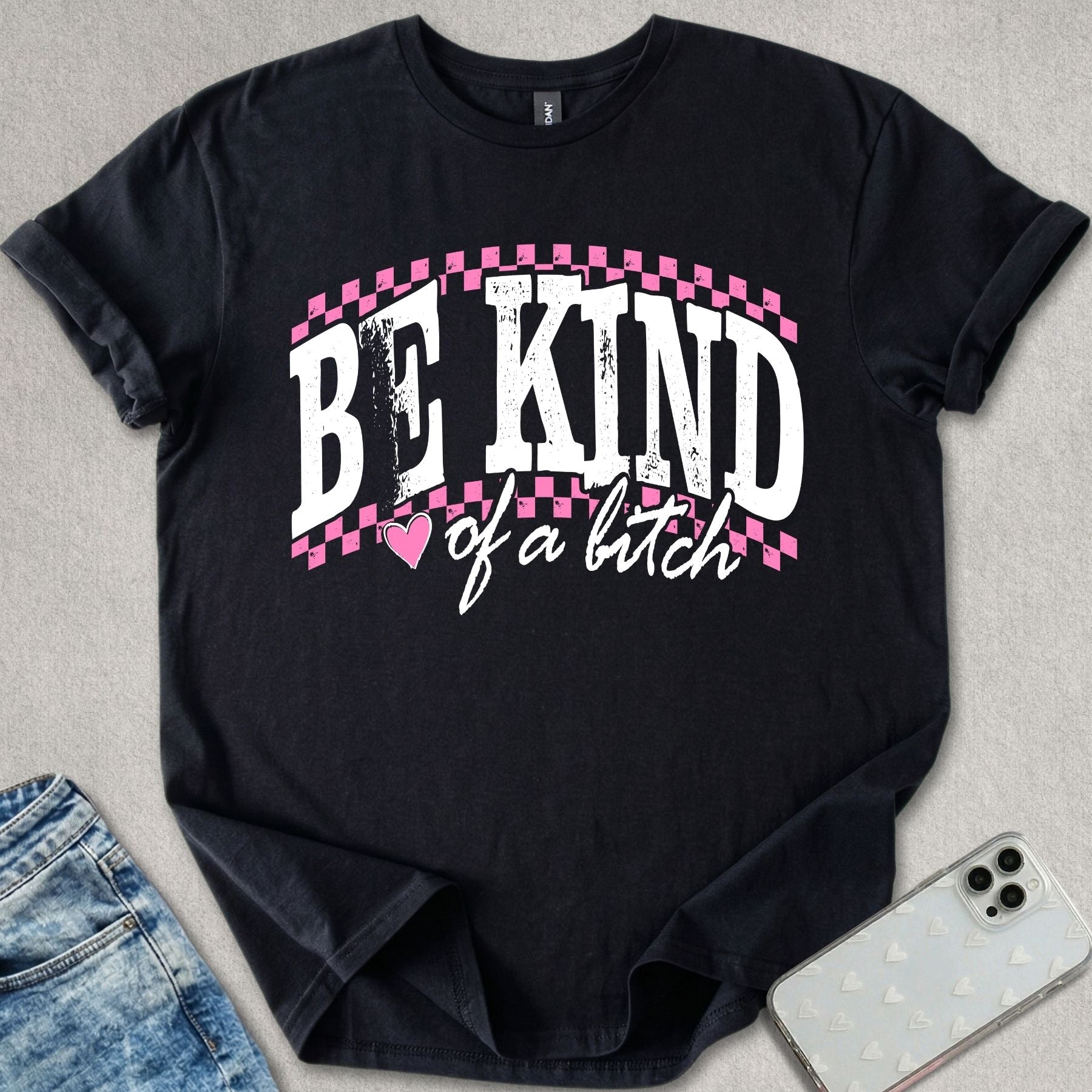 Be Kind Of A B*tch T-shirt