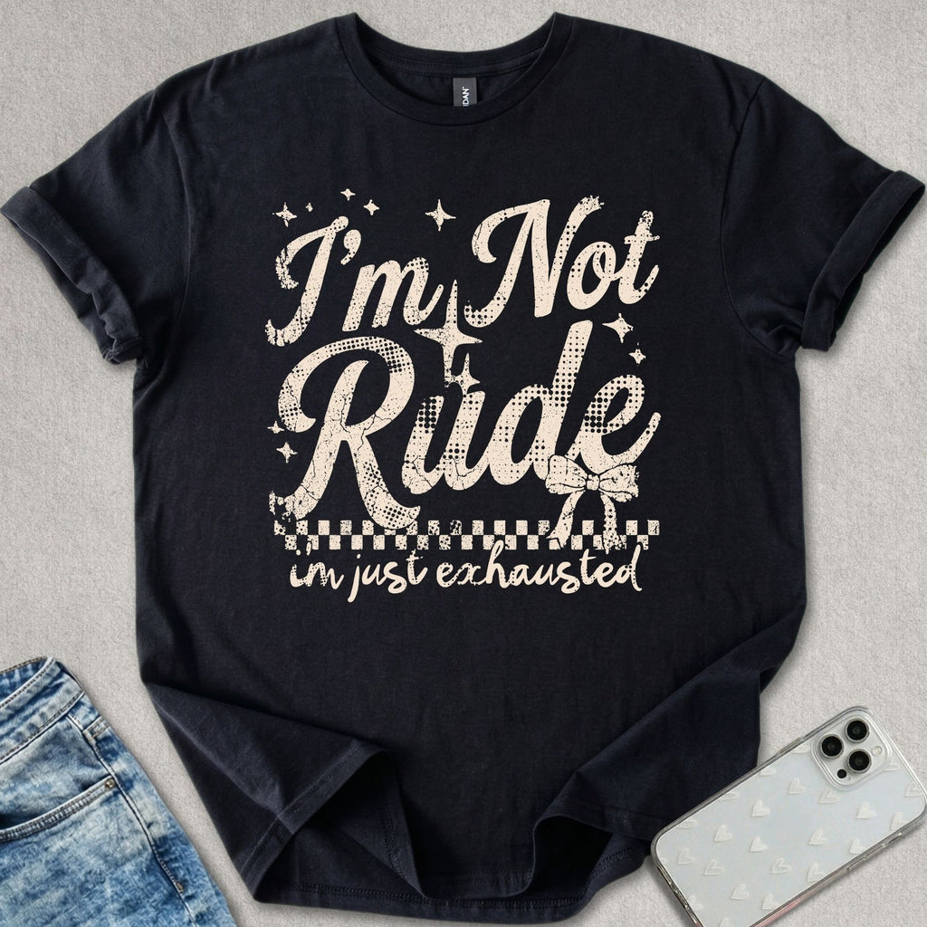 Not Rude Exhausted T-shirt