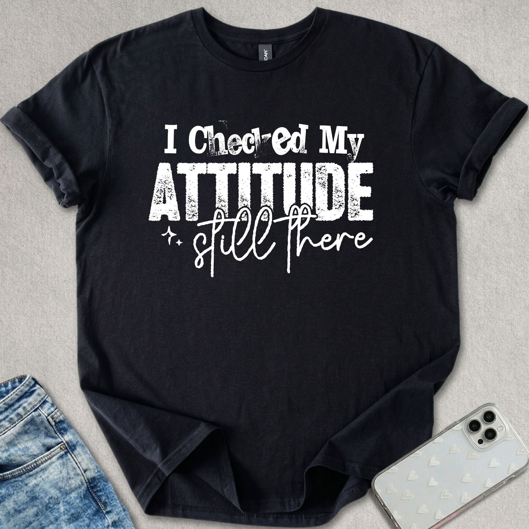 I Checked My Attitude T-shirt