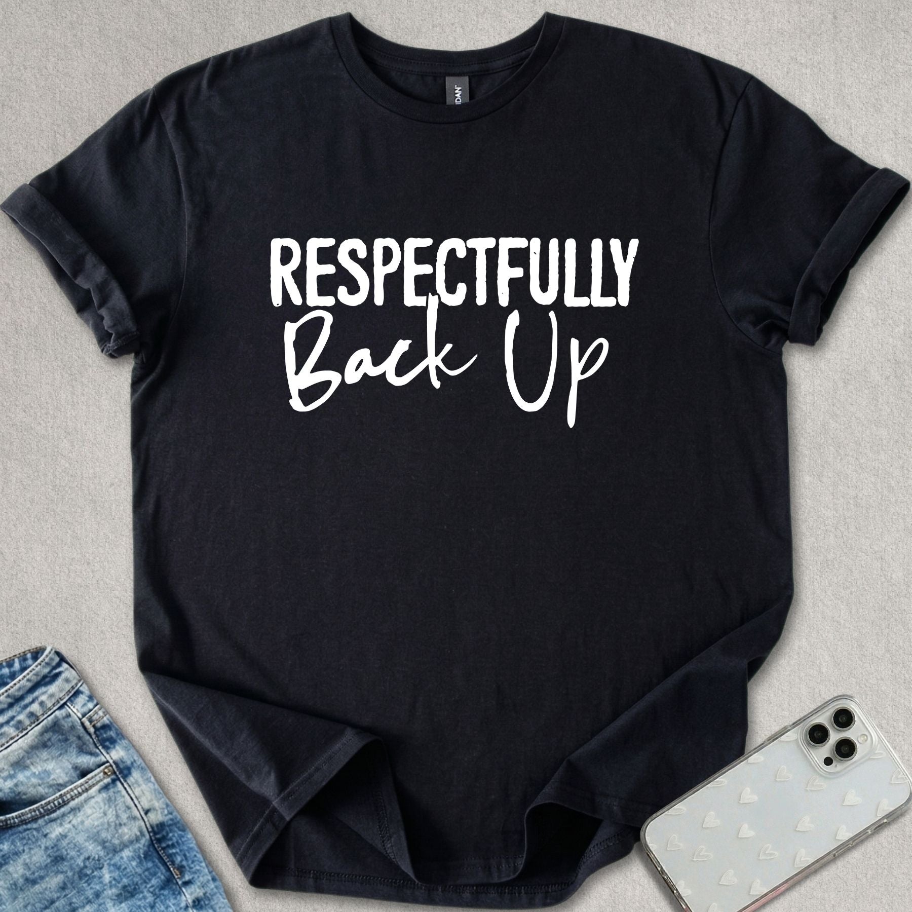 Respectfully Back Up T-shirt