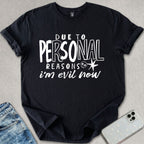 Due To Personal Reasons T-shirt