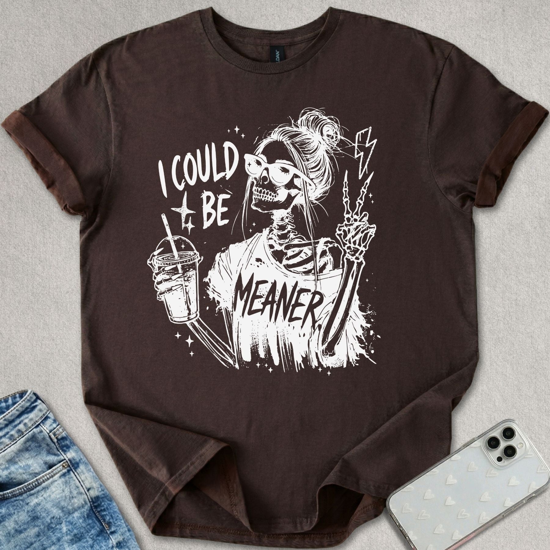 I Could Be Meaner T-shirt