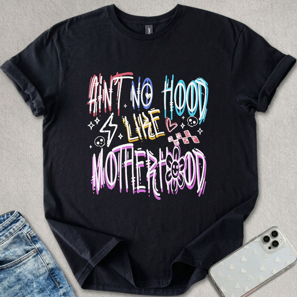 Ain't No Hood Motherhood T-shirt