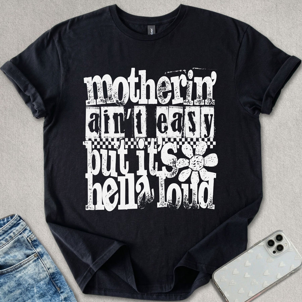 Motherin' Ain't Easy T-shirt