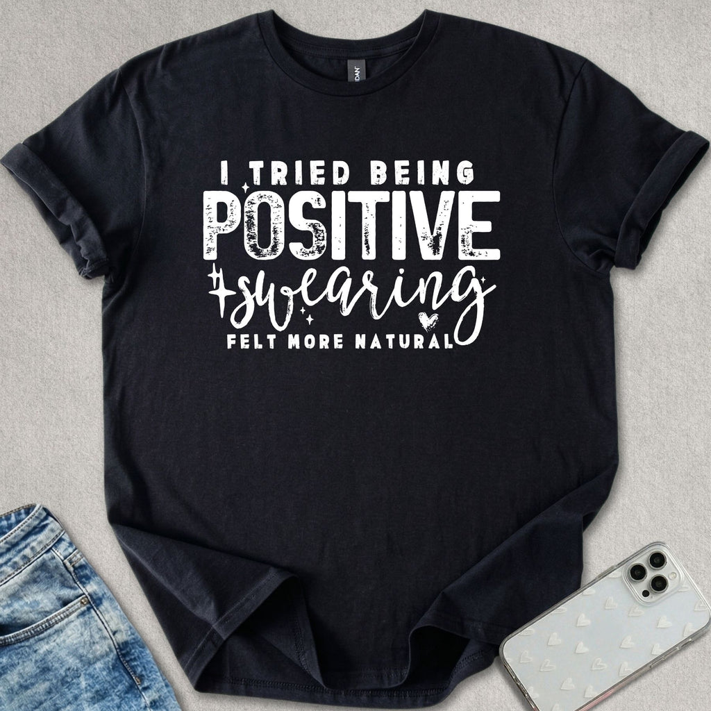 Swearing Felt More Natural T-shirt