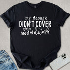 My Dosage Didn't Cover T-shirt