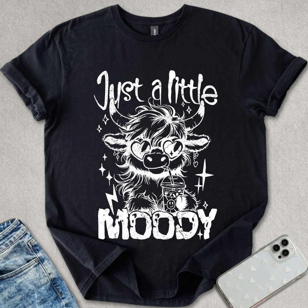 Just A Little Moody T-shirt