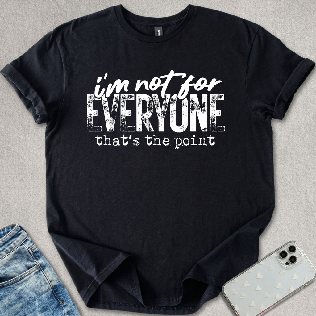 Not For Everyone T-shirt