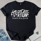 Not For Everyone T-shirt