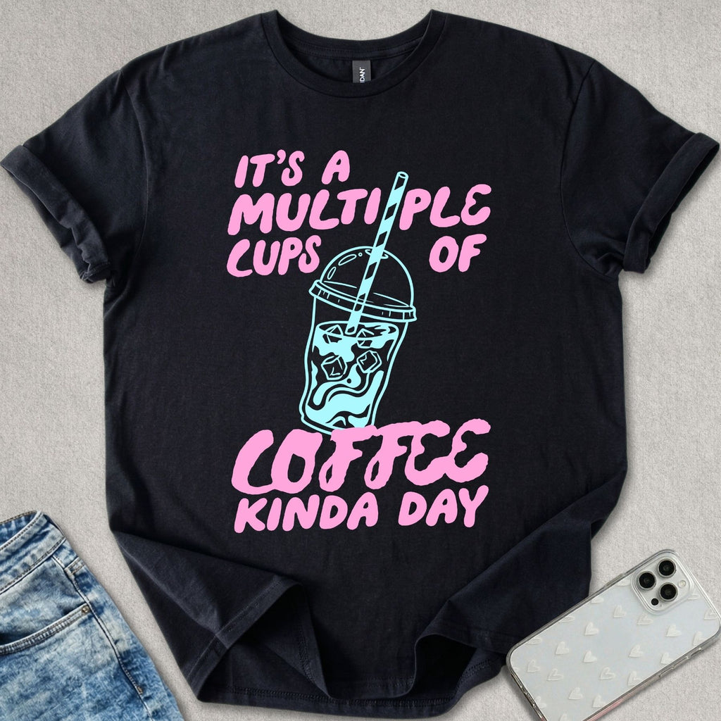 Multiple Cups Of Coffee T-shirt